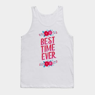 Best time ever Tank Top